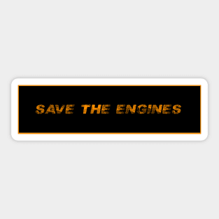 SAVE THE ENGINES Sticker